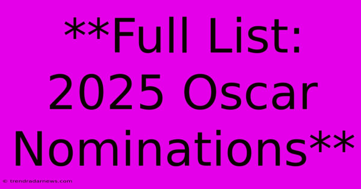 **Full List: 2025 Oscar Nominations**