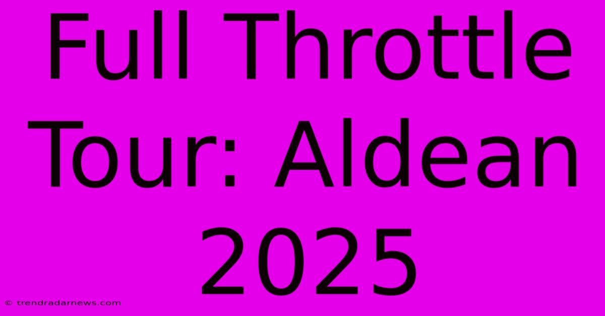 Full Throttle Tour: Aldean 2025