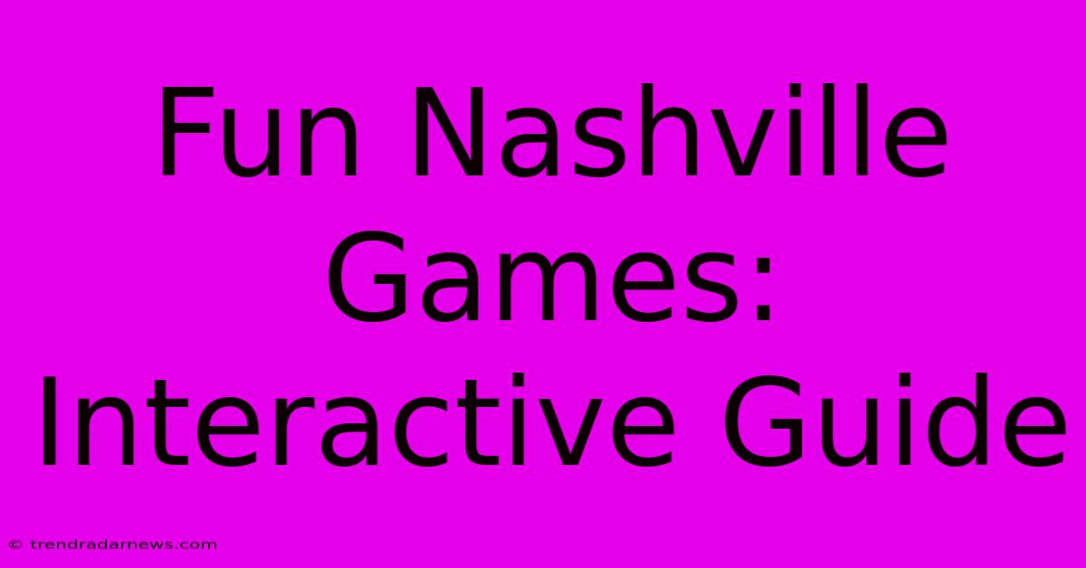 Fun Nashville Games: Interactive Guide