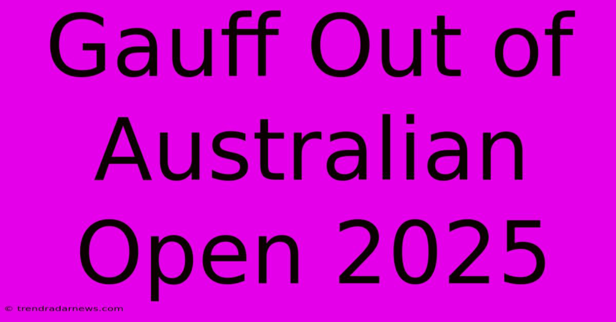 Gauff Out Of Australian Open 2025