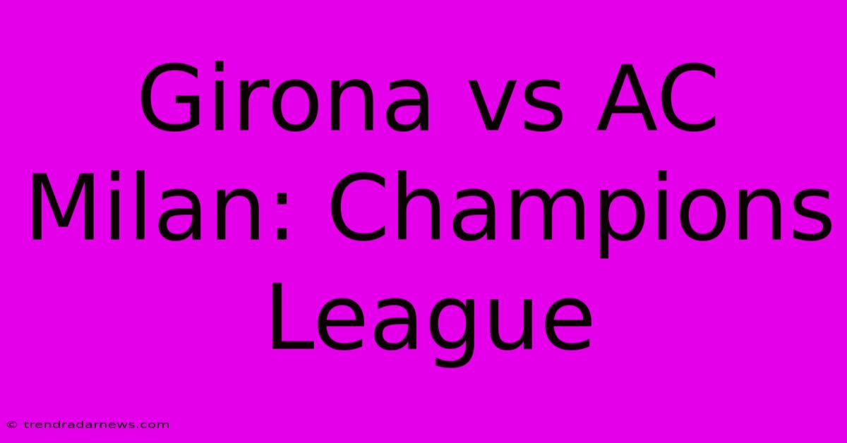 Girona Vs AC Milan: Champions League