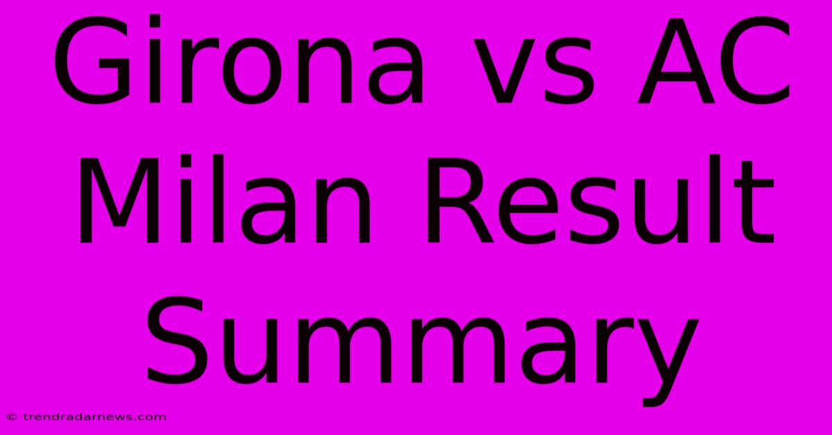 Girona Vs AC Milan Result Summary