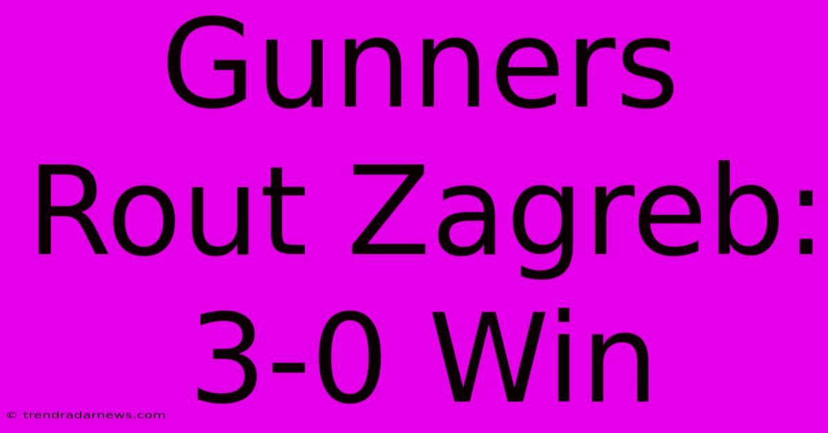 Gunners Rout Zagreb: 3-0 Win