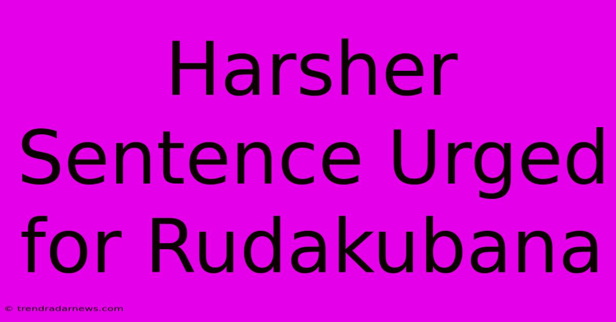 Harsher Sentence Urged For Rudakubana