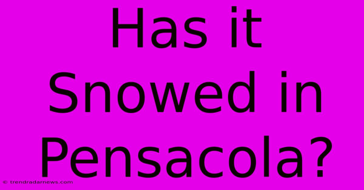 Has It Snowed In Pensacola?