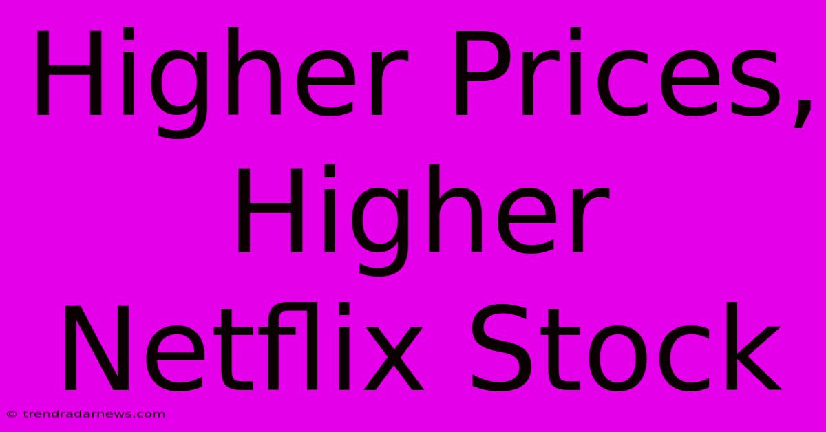 Higher Prices, Higher Netflix Stock