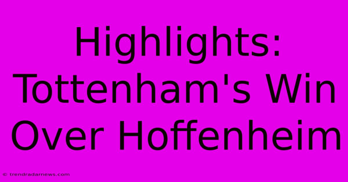 Highlights: Tottenham's Win Over Hoffenheim