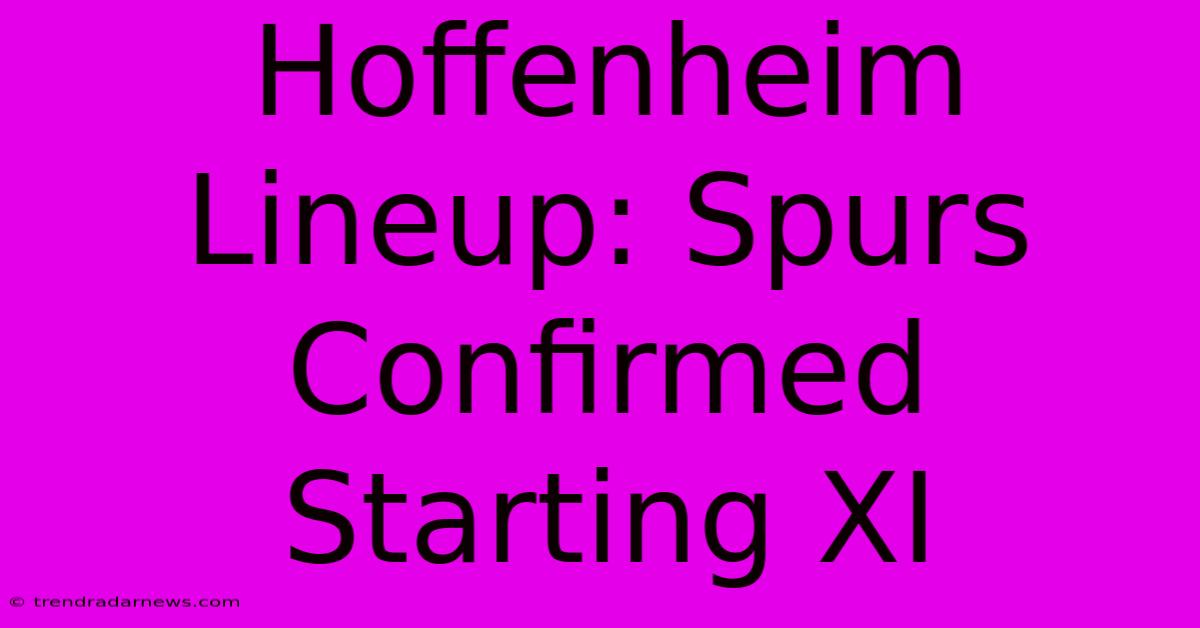 Hoffenheim Lineup: Spurs Confirmed Starting XI