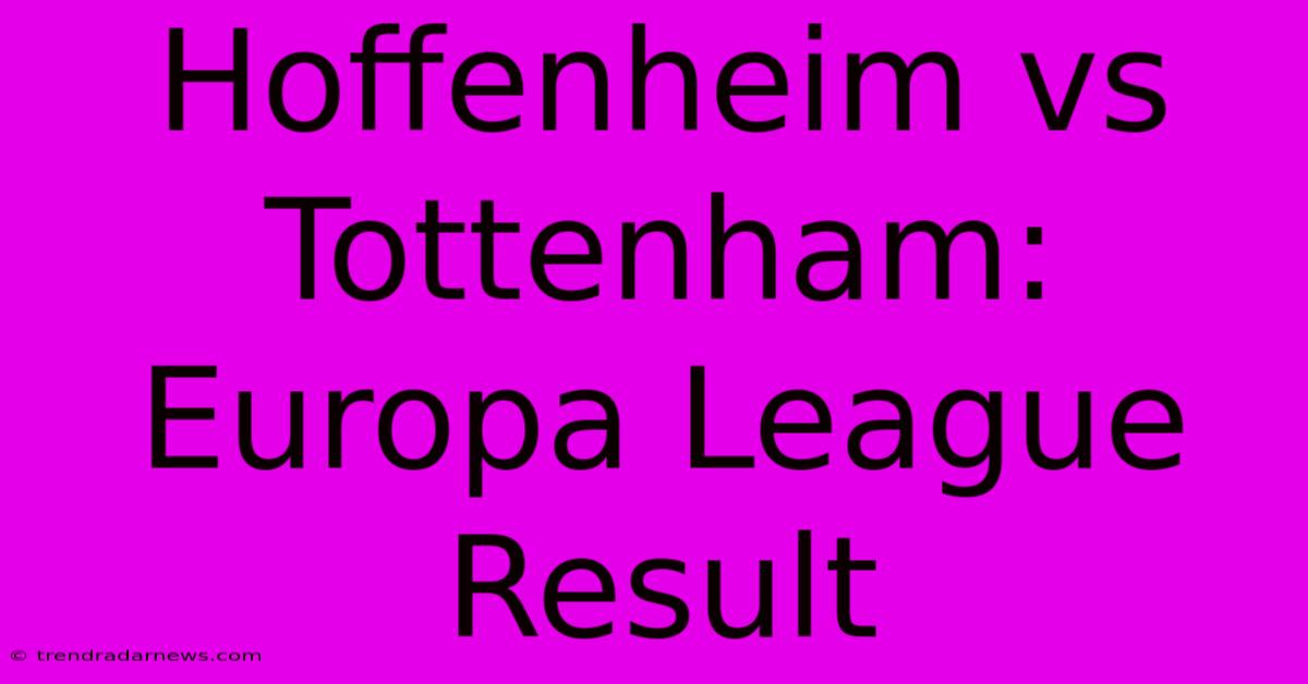 Hoffenheim Vs Tottenham: Europa League Result