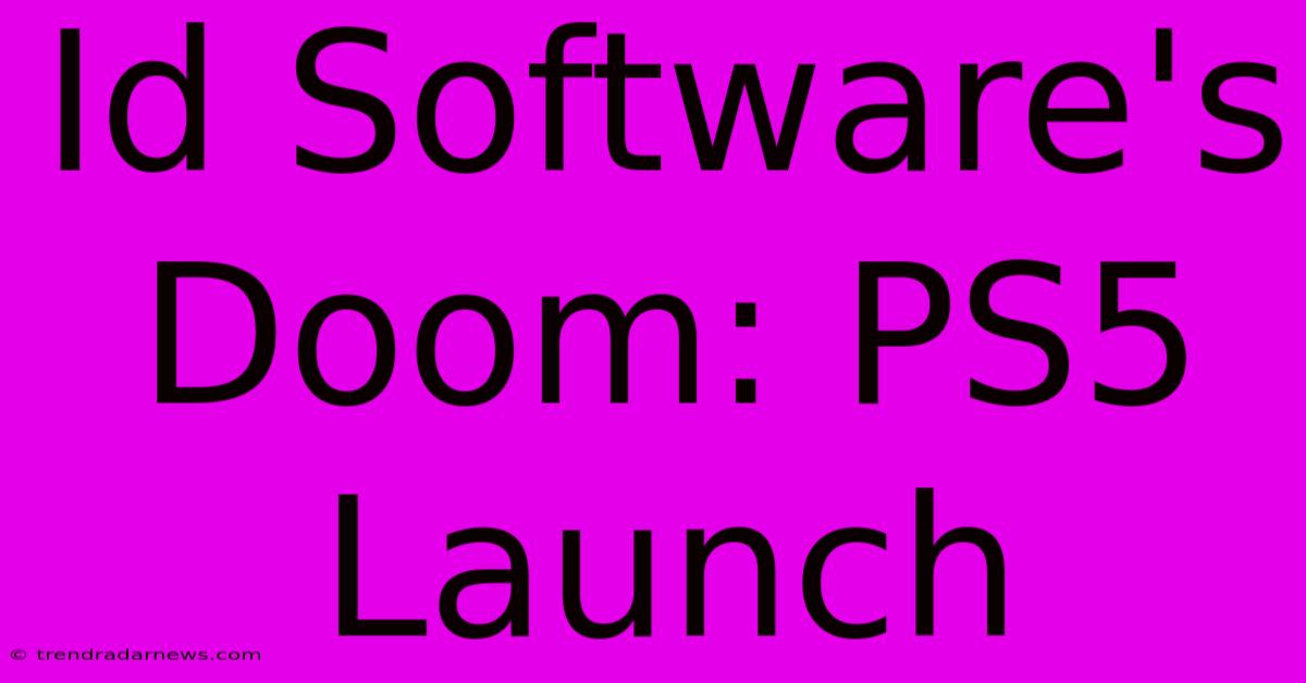 Id Software's Doom: PS5 Launch