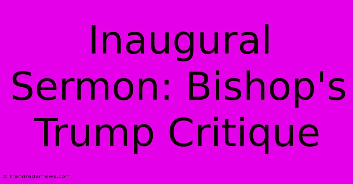 Inaugural Sermon: Bishop's Trump Critique