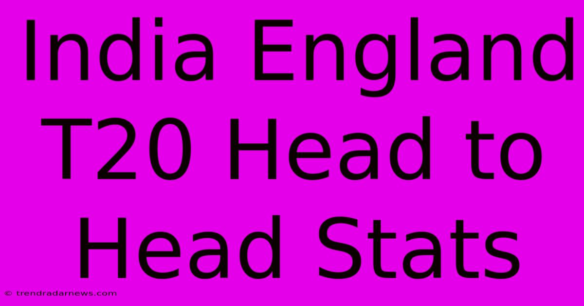 India England T20 Head To Head Stats