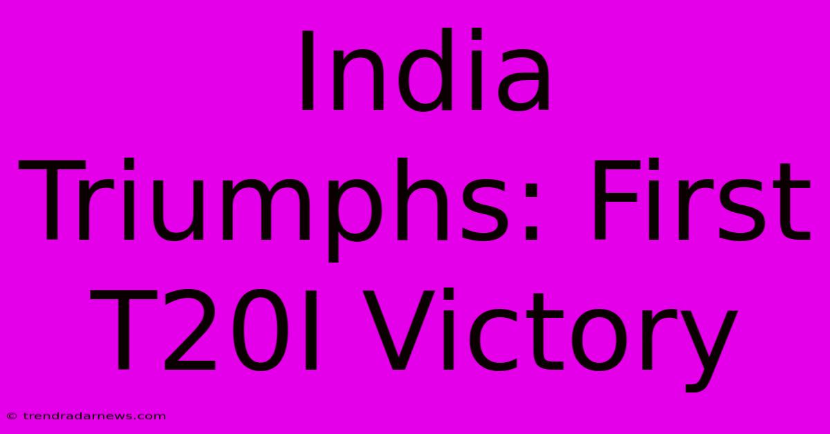 India Triumphs: First T20I Victory