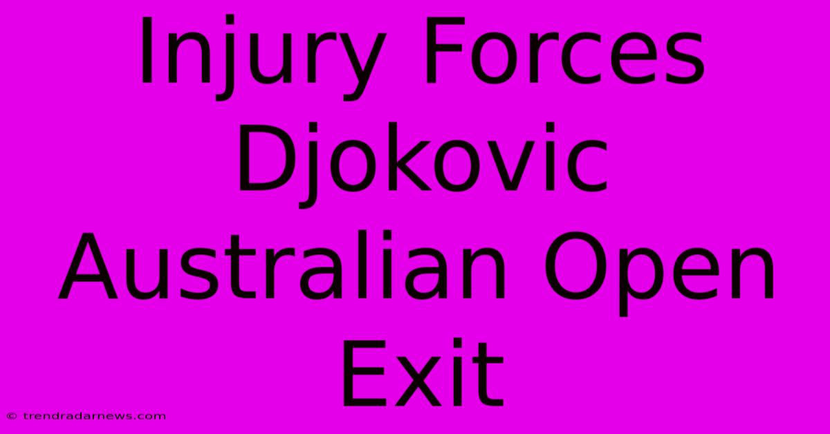 Injury Forces Djokovic Australian Open Exit