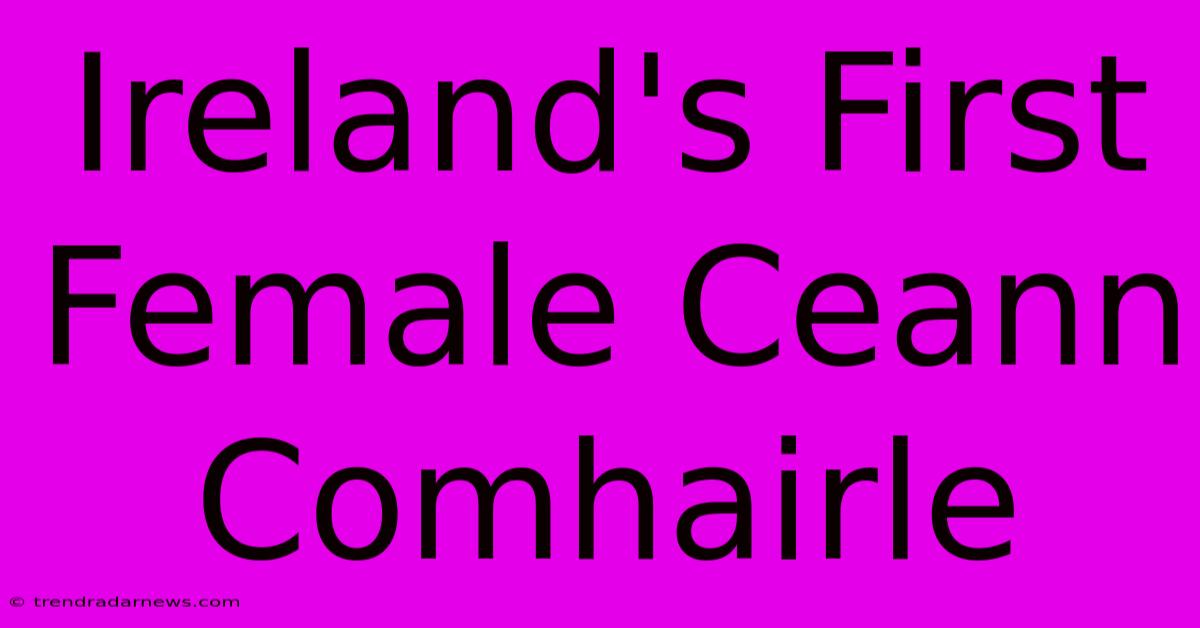 Ireland's First Female Ceann Comhairle