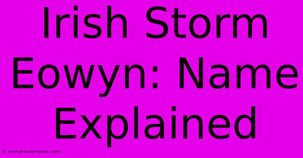 Irish Storm Eowyn: Name Explained