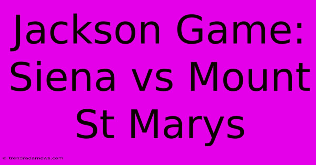 Jackson Game: Siena Vs Mount St Marys