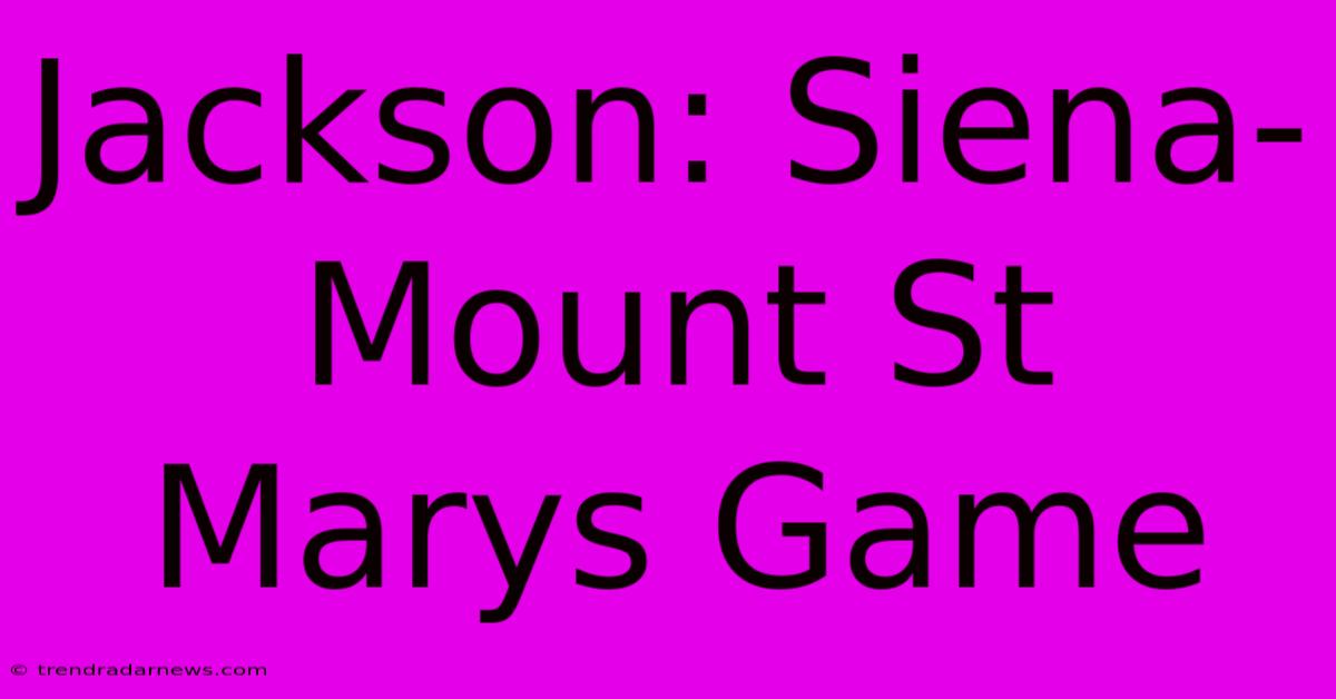 Jackson: Siena-Mount St Marys Game