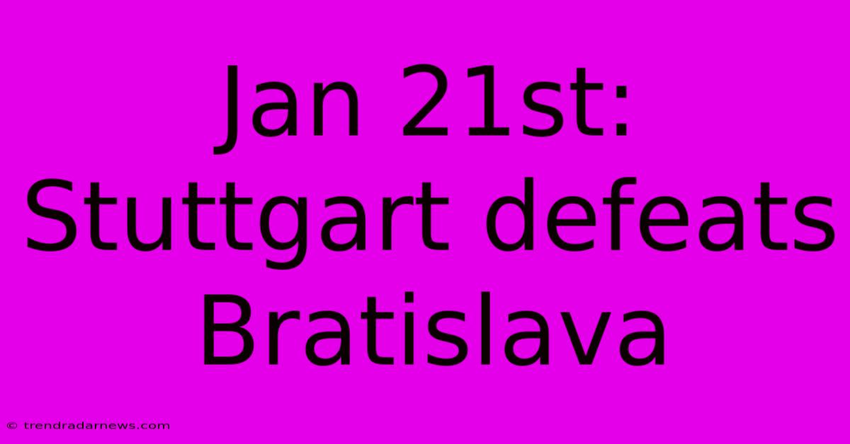 Jan 21st: Stuttgart Defeats Bratislava