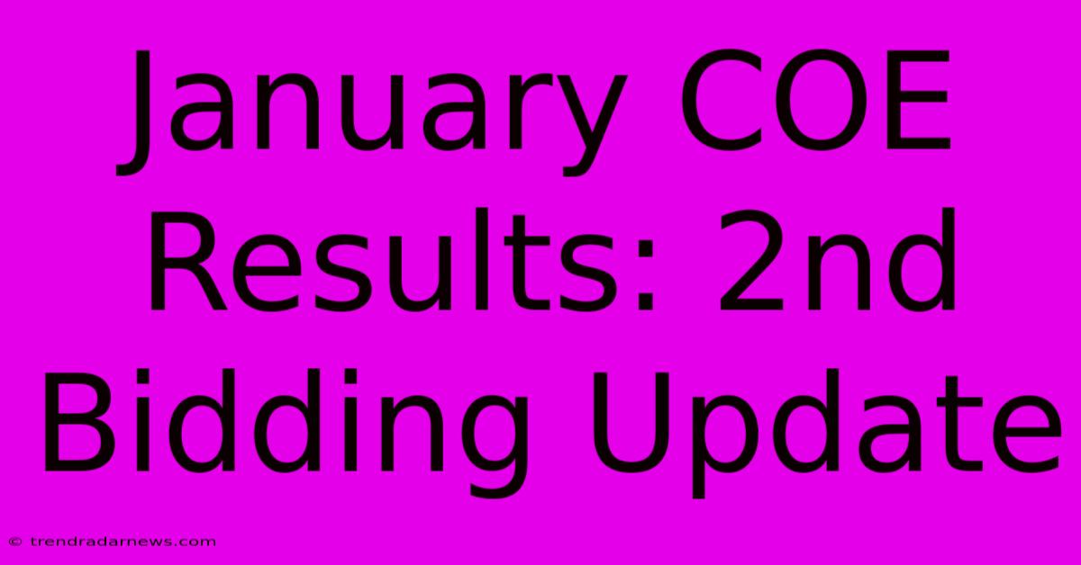 January COE Results: 2nd Bidding Update