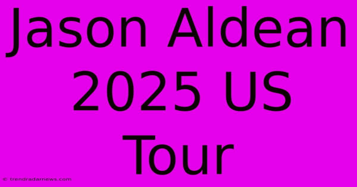 Jason Aldean 2025 US Tour