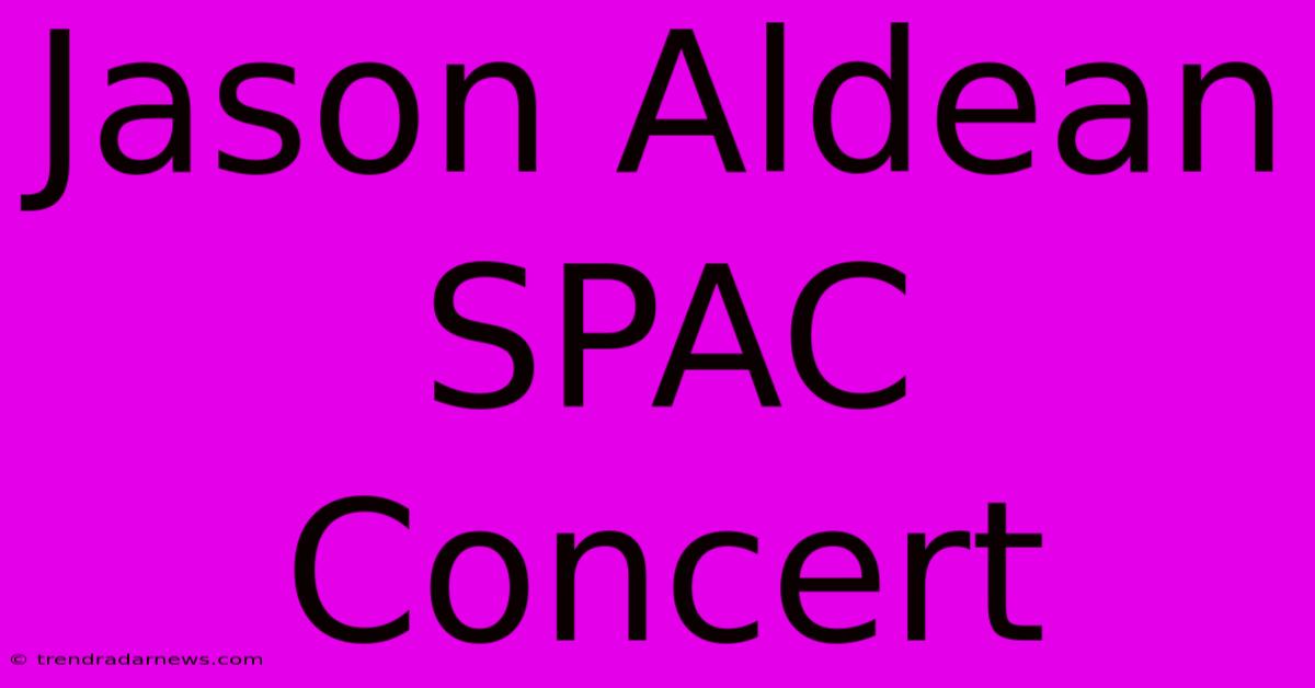 Jason Aldean SPAC Concert