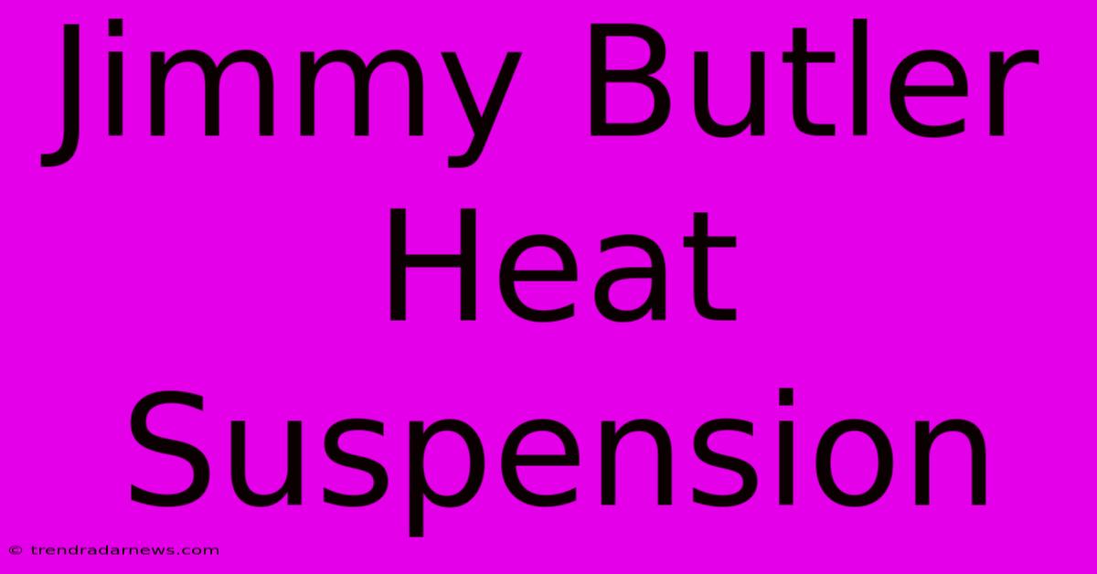 Jimmy Butler Heat Suspension