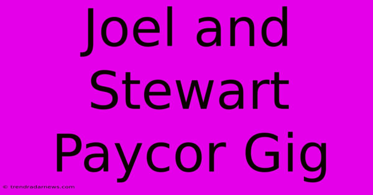 Joel And Stewart Paycor Gig