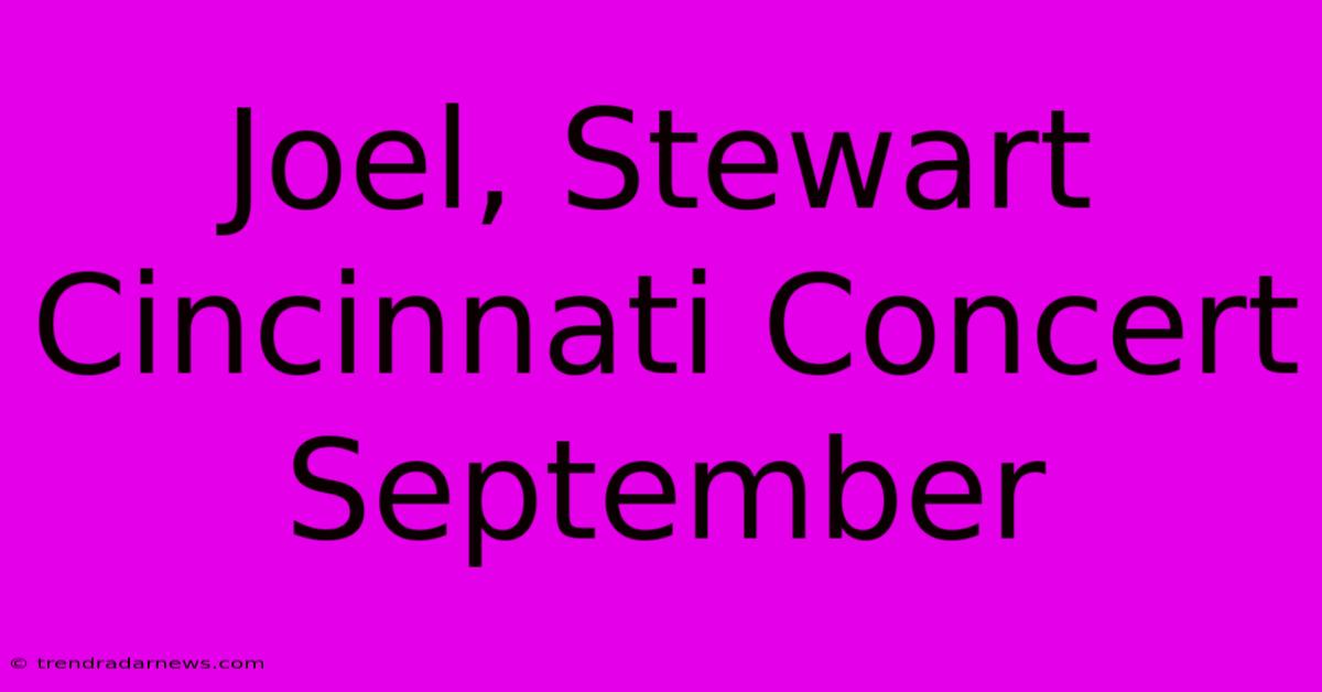 Joel, Stewart Cincinnati Concert September