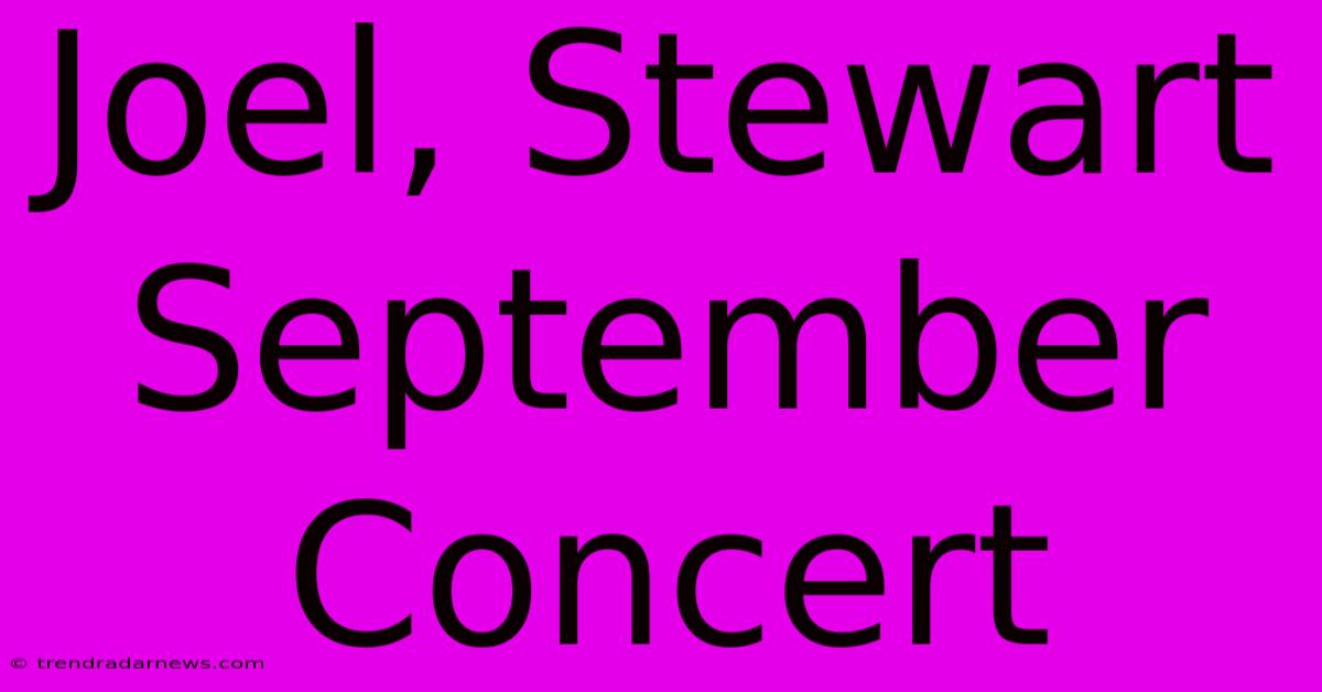 Joel, Stewart September Concert