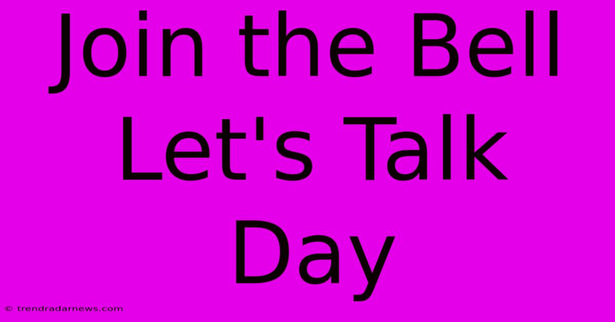 Join The Bell Let's Talk Day