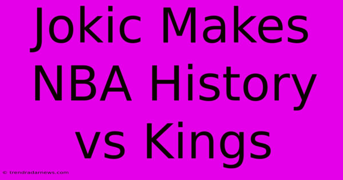 Jokic Makes NBA History Vs Kings