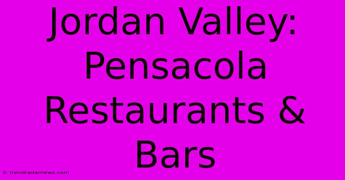 Jordan Valley: Pensacola Restaurants & Bars