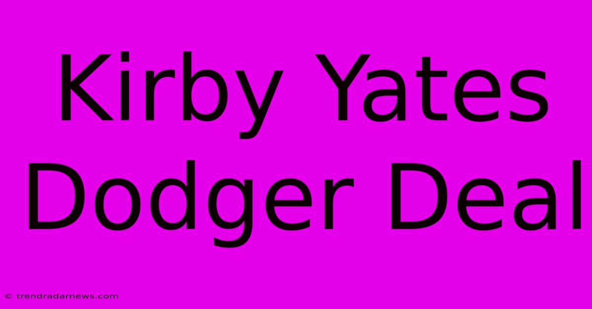 Kirby Yates Dodger Deal