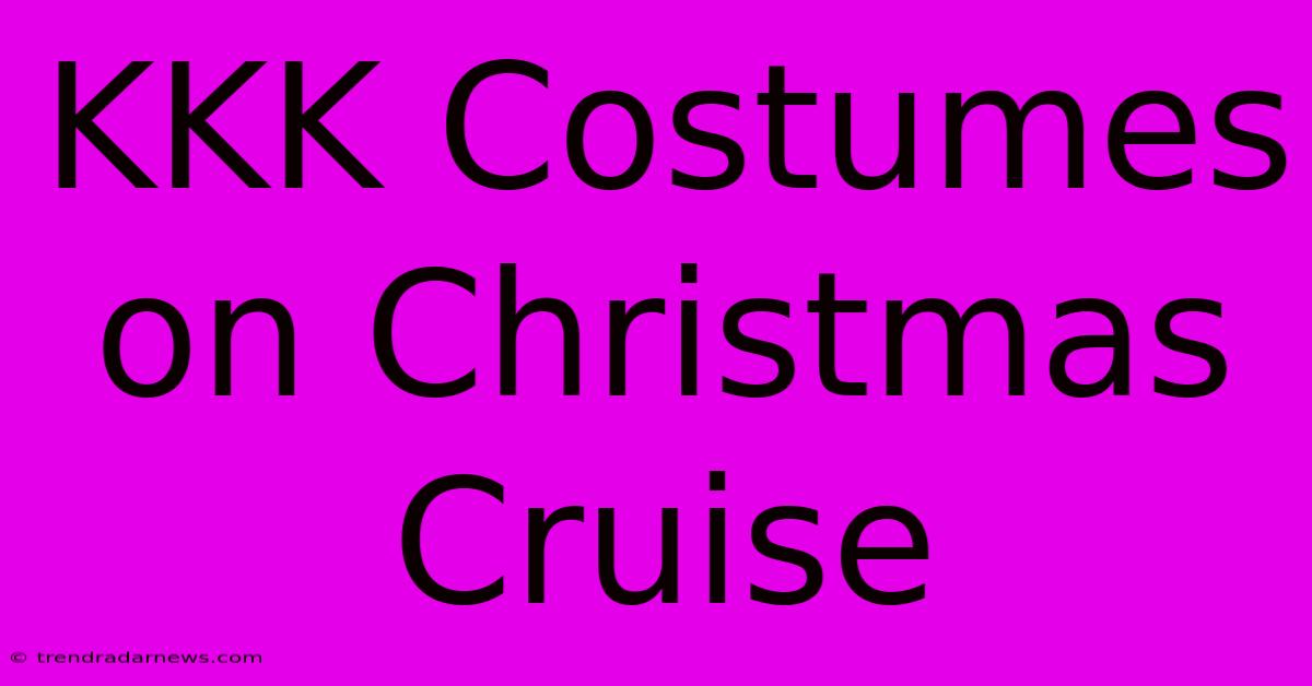 KKK Costumes On Christmas Cruise