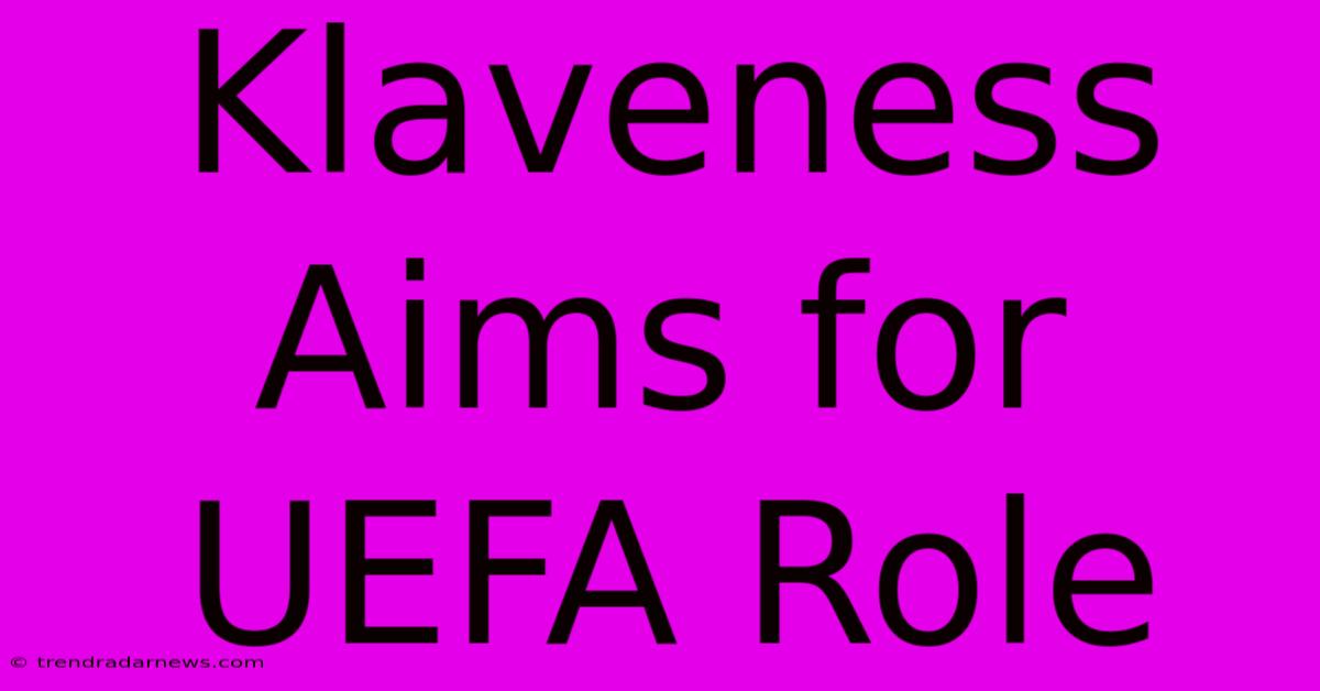 Klaveness Aims For UEFA Role