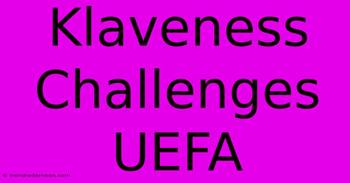 Klaveness Challenges UEFA