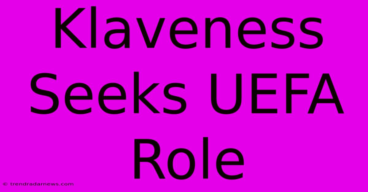 Klaveness Seeks UEFA Role