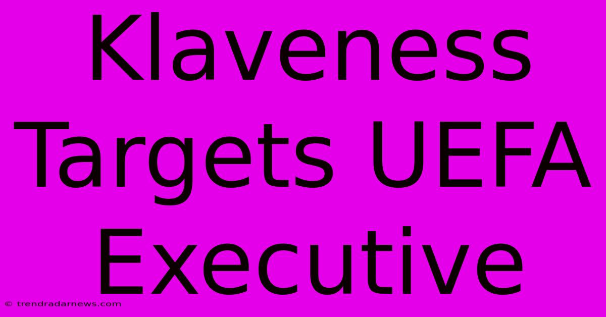 Klaveness Targets UEFA Executive