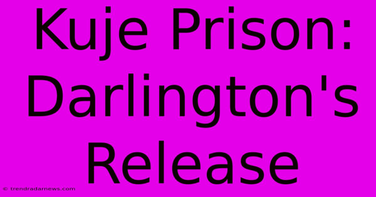 Kuje Prison: Darlington's Release