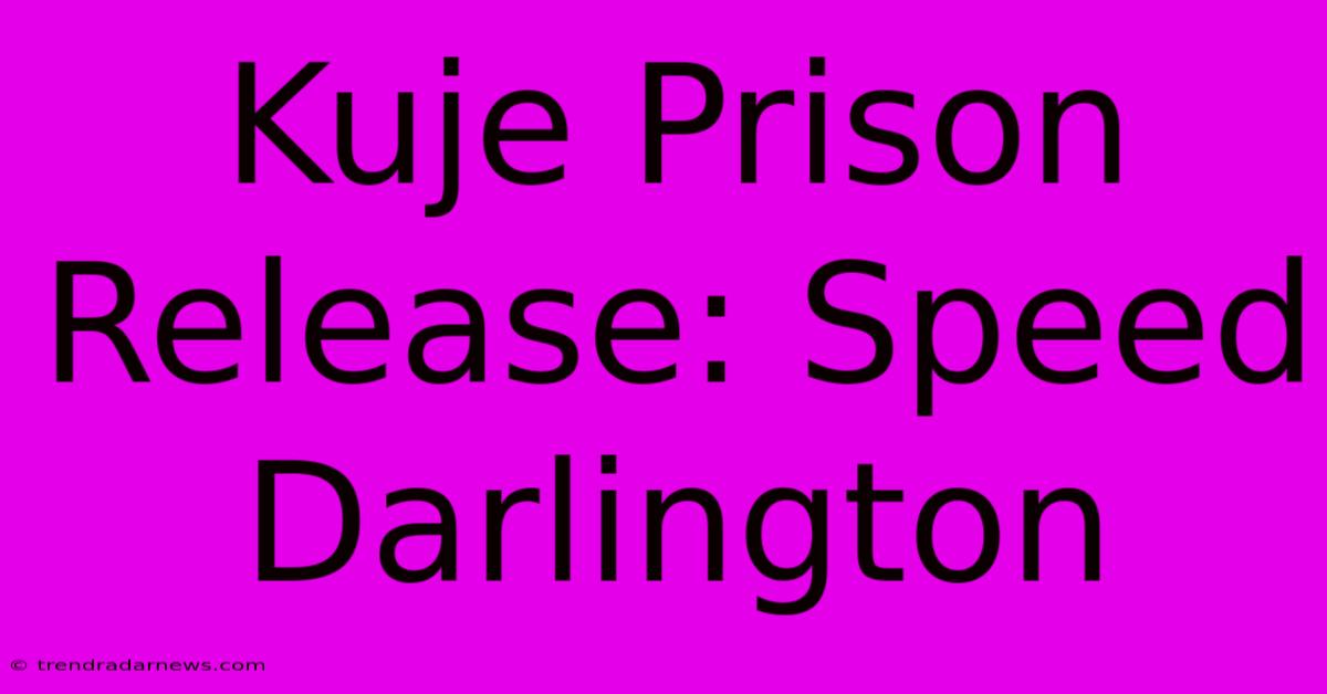 Kuje Prison Release: Speed Darlington