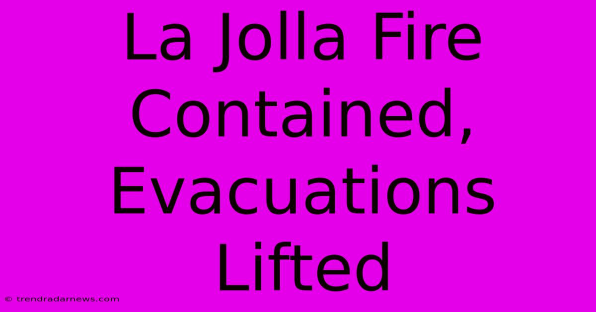 La Jolla Fire Contained, Evacuations Lifted