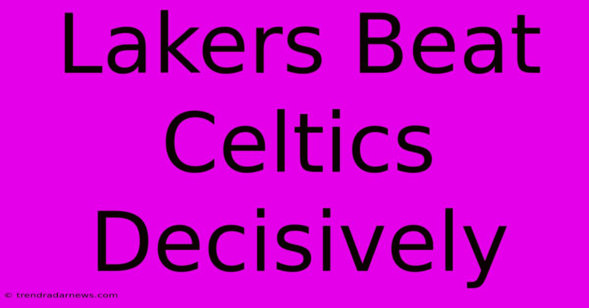 Lakers Beat Celtics Decisively