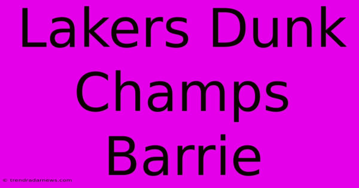 Lakers Dunk Champs Barrie