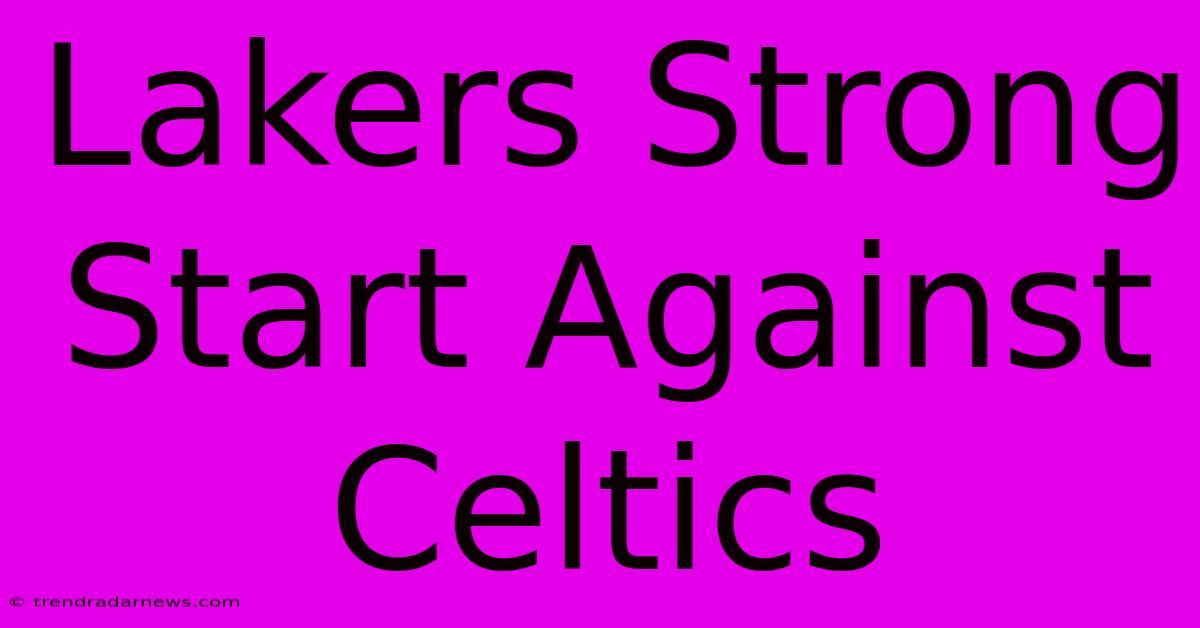 Lakers Strong Start Against Celtics