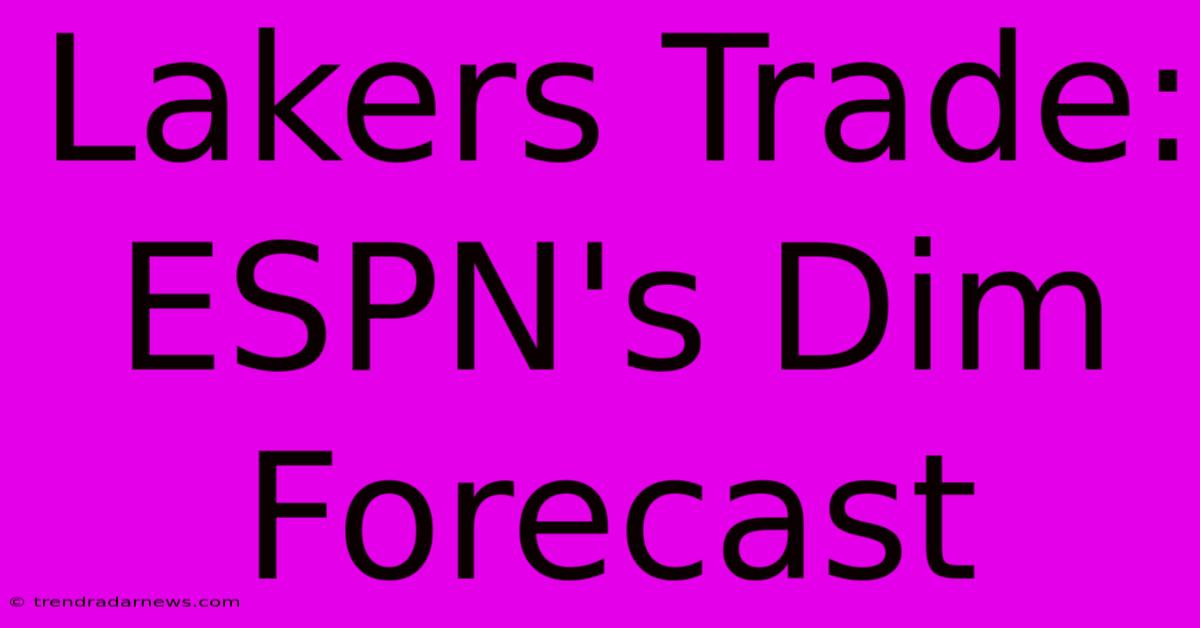 Lakers Trade: ESPN's Dim Forecast