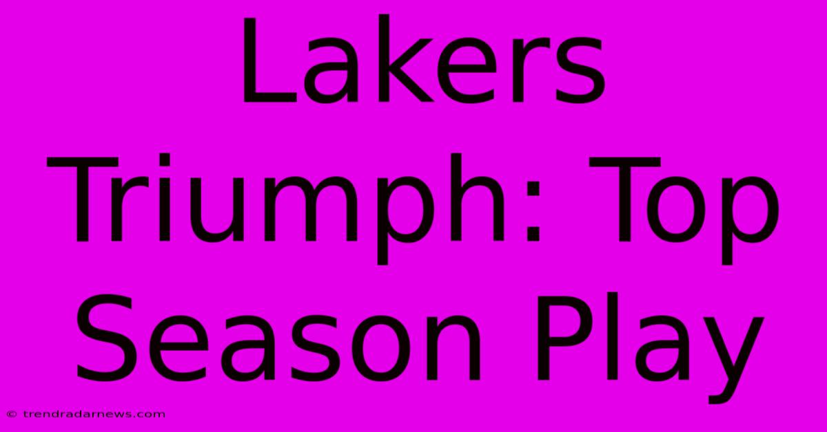 Lakers Triumph: Top Season Play