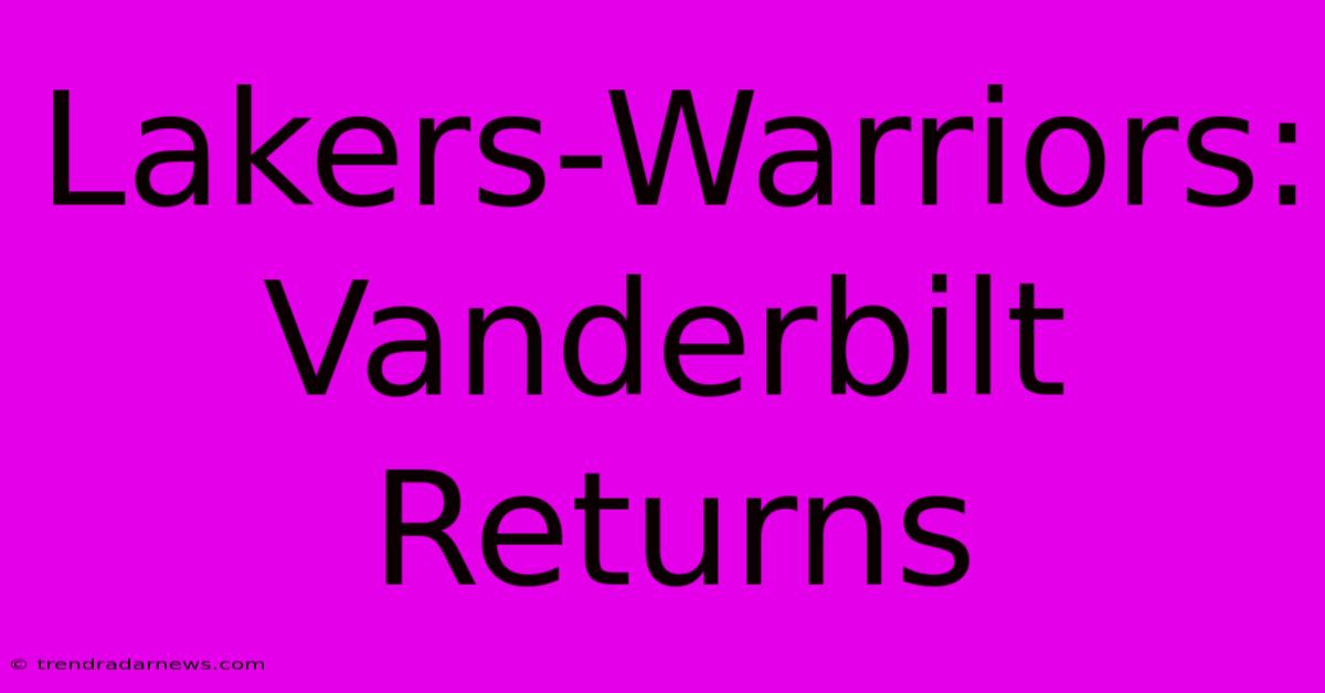 Lakers-Warriors: Vanderbilt Returns