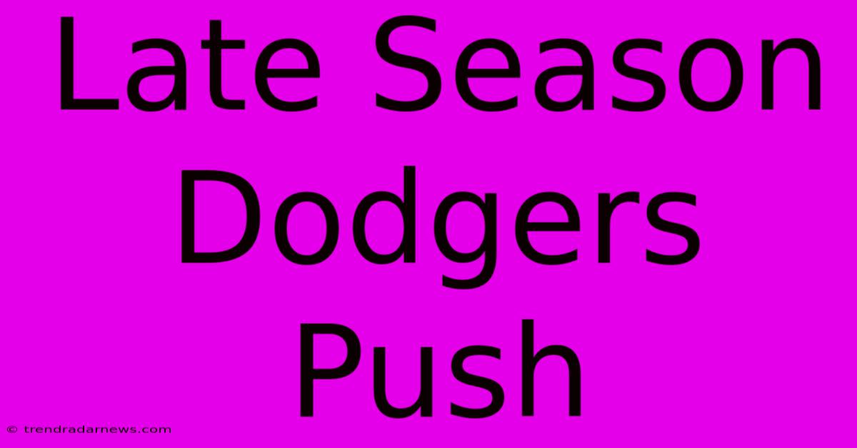 Late Season Dodgers Push