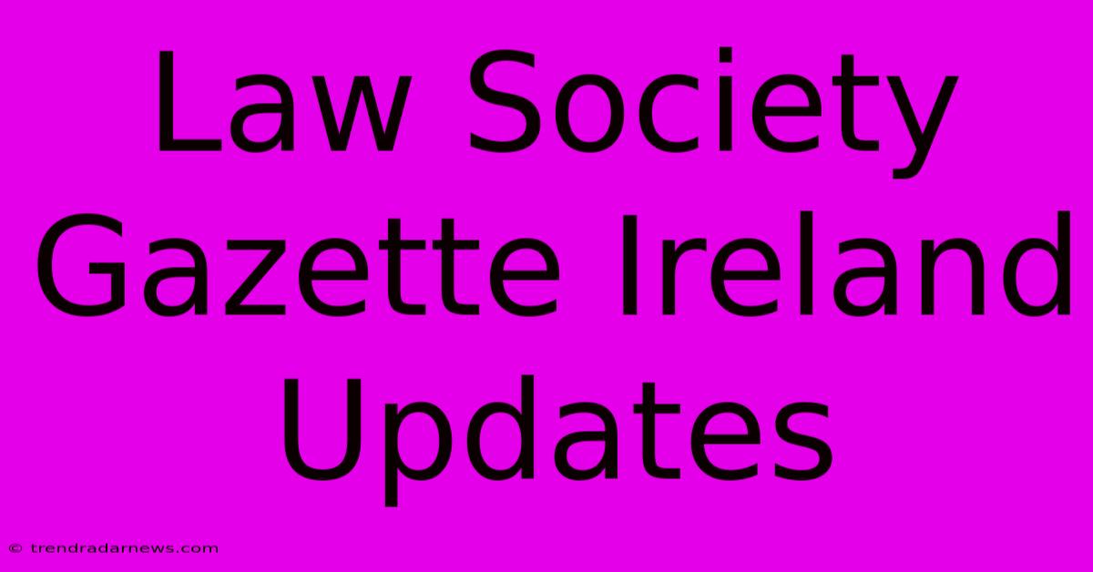 Law Society Gazette Ireland Updates